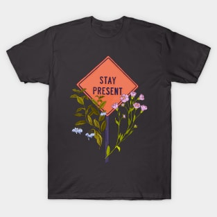 Stay Present T-Shirt